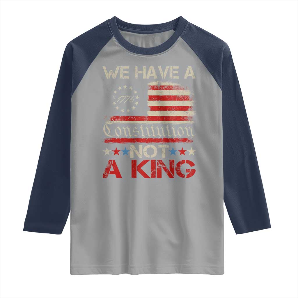 We Have A Constitution Not A King Raglan Shirt No Kings in America Betsy Ross Flag TS11 Sport Gray Navy Print Your Wear