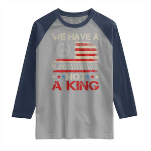 We Have A Constitution Not A King Raglan Shirt No Kings in America Betsy Ross Flag TS11 Sport Gray Navy Print Your Wear