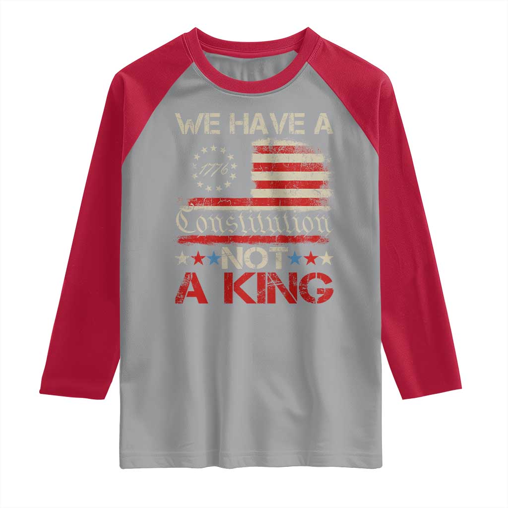 We Have A Constitution Not A King Raglan Shirt No Kings in America Betsy Ross Flag TS11 Sport Gray Red Print Your Wear