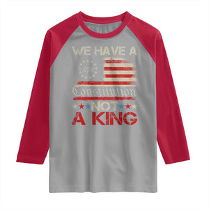 We Have A Constitution Not A King Raglan Shirt No Kings in America Betsy Ross Flag TS11 Sport Gray Red Print Your Wear
