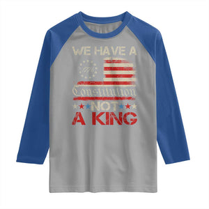 We Have A Constitution Not A King Raglan Shirt No Kings in America Betsy Ross Flag TS11 Sport Gray Royal Print Your Wear