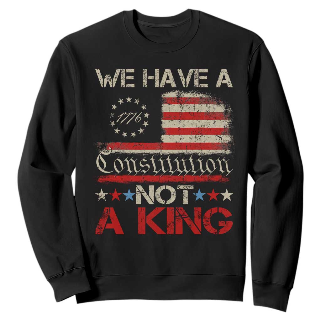 We Have A Constitution Not A King Sweatshirt No Kings in America Betsy Ross Flag - Print Your Wear