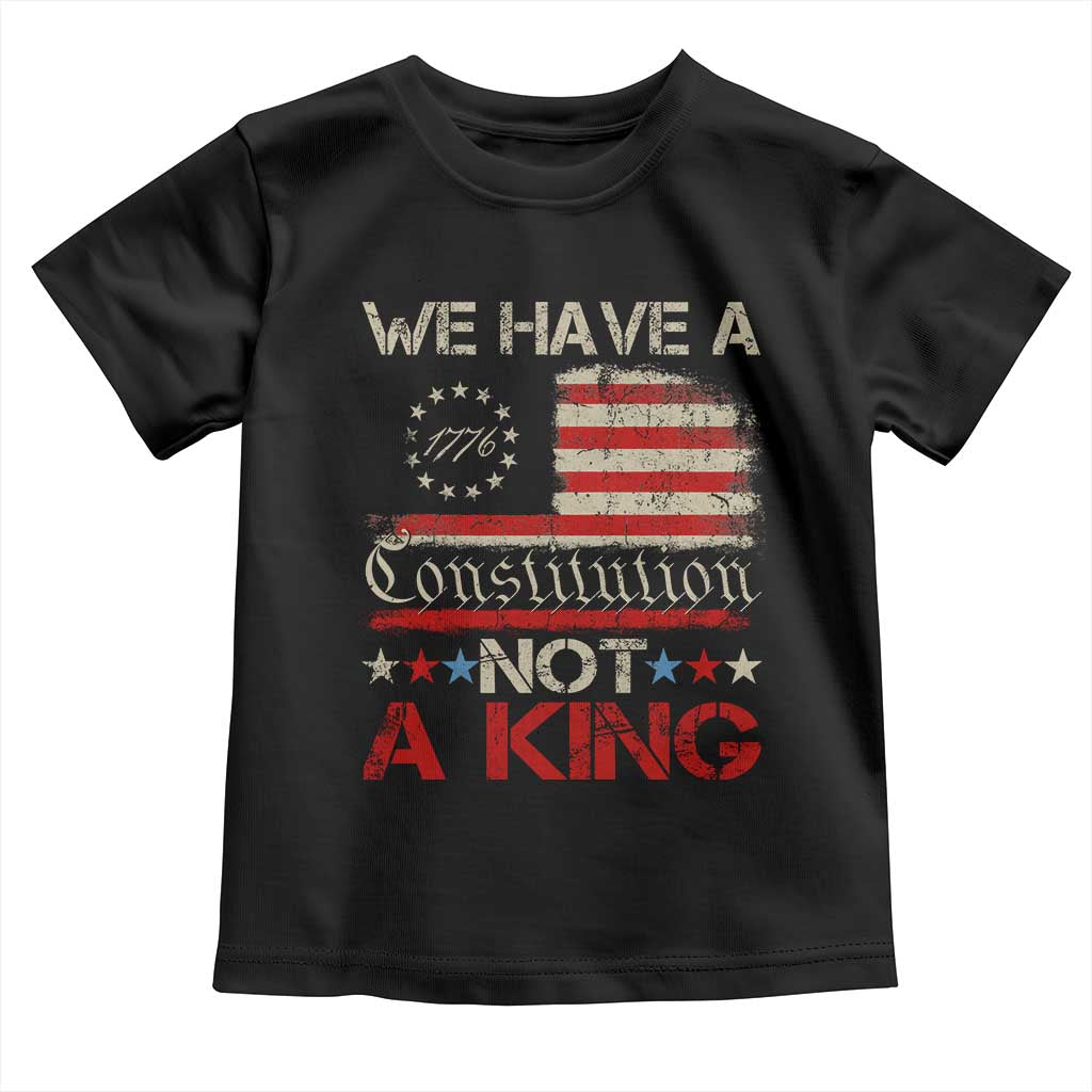 We Have A Constitution Not A King Toddler T Shirt No Kings in America Betsy Ross Flag TS11 Black Print Your Wear
