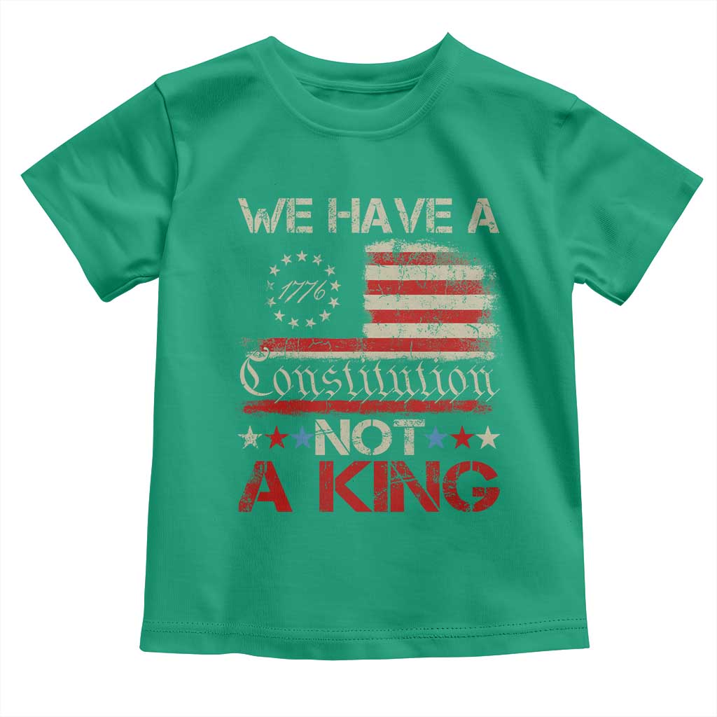 We Have A Constitution Not A King Toddler T Shirt No Kings in America Betsy Ross Flag TS11 Irish Green Print Your Wear