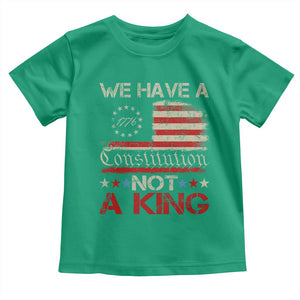 We Have A Constitution Not A King Toddler T Shirt No Kings in America Betsy Ross Flag TS11 Irish Green Print Your Wear