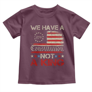 We Have A Constitution Not A King Toddler T Shirt No Kings in America Betsy Ross Flag TS11 Maroon Print Your Wear