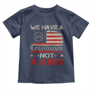 We Have A Constitution Not A King Toddler T Shirt No Kings in America Betsy Ross Flag TS11 Navy Print Your Wear
