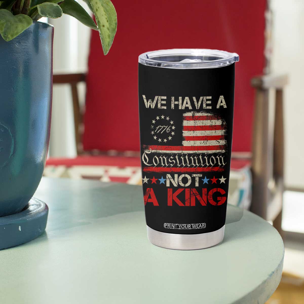 We Have A Constitution Not A King Tumbler Cup No Kings in America Betsy Ross Flag TS11 Print Your Wear