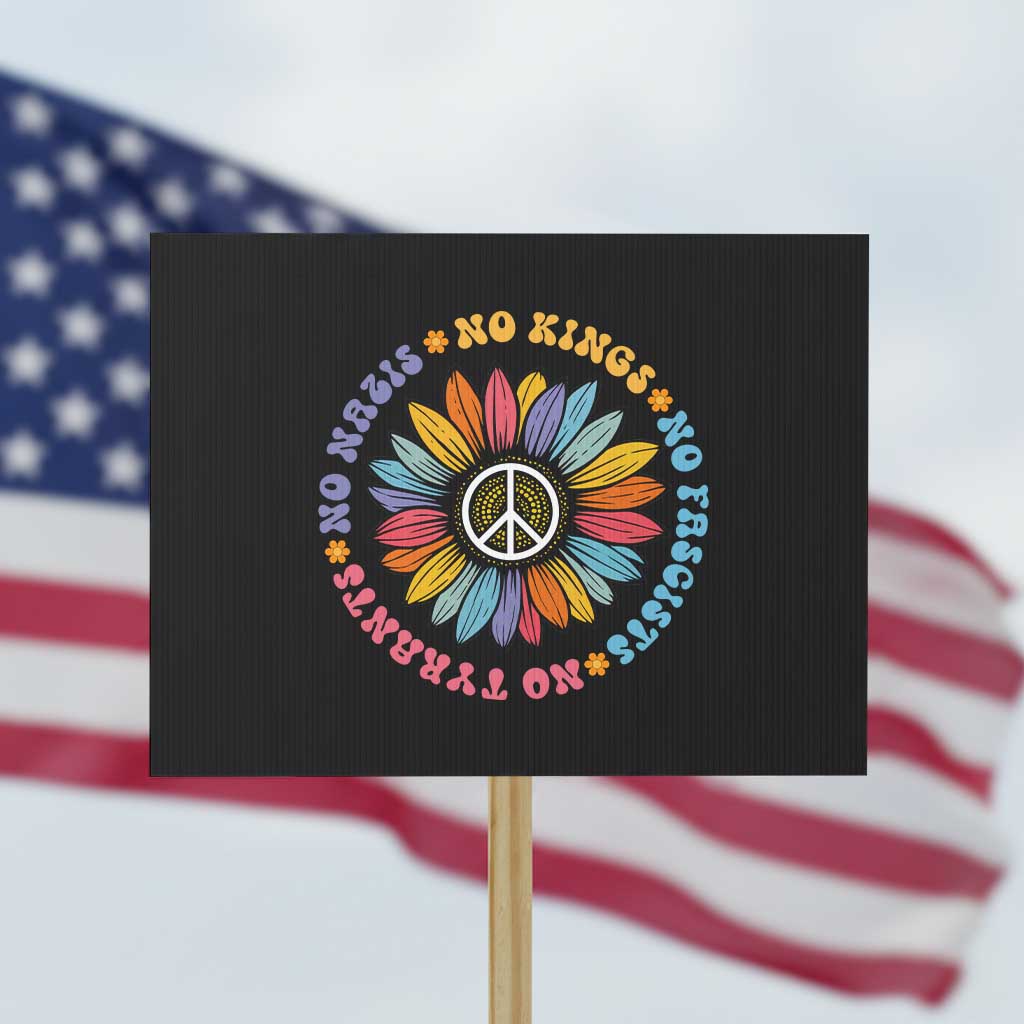 No Kings No Fascists No Tyrants No Nazis Protest Sign Peace Floral Sunflower TS11 Horizontal 18