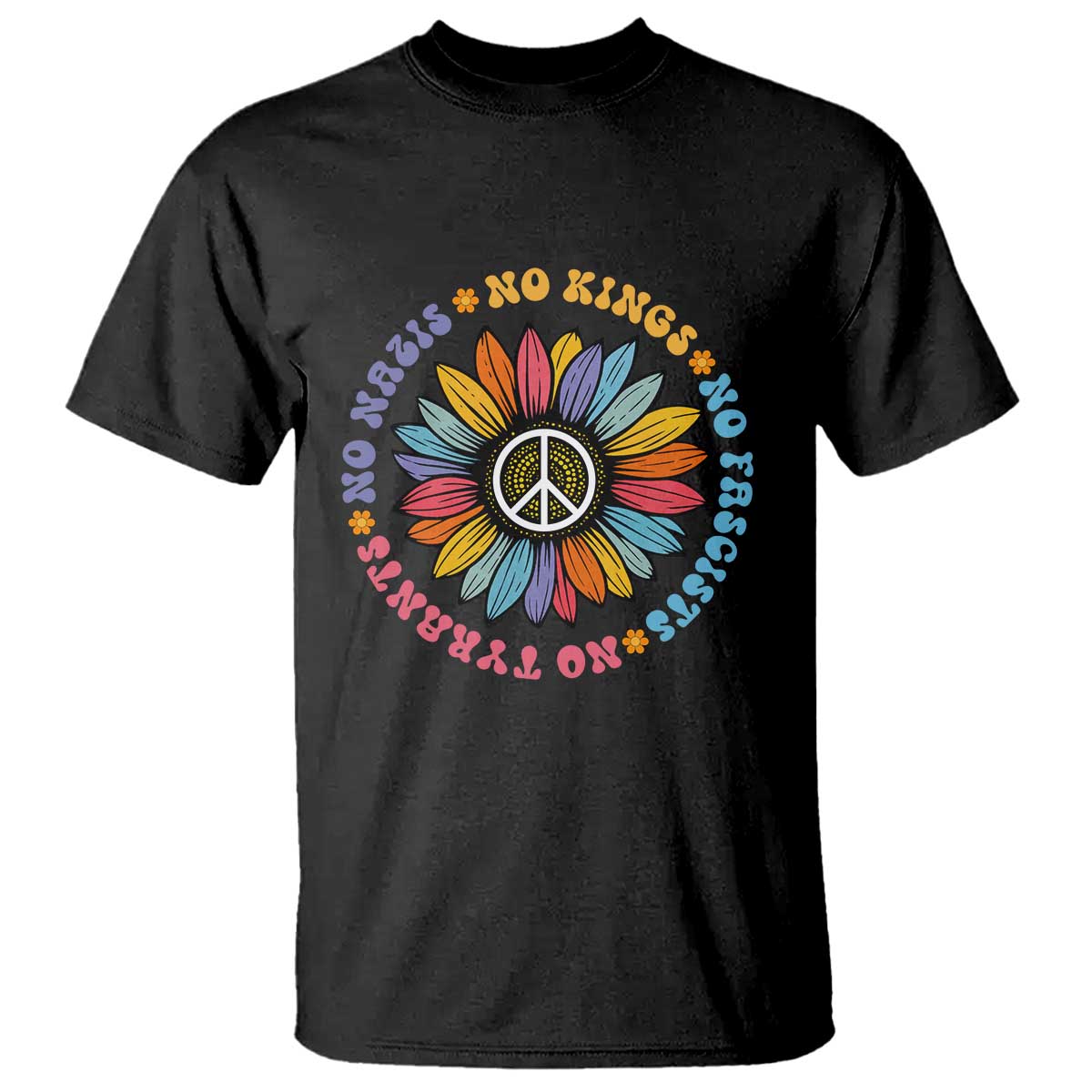 No Kings No Fascists No Tyrants No Nazis T Shirt Peace Floral Sunflower TS11 Black Print Your Wear