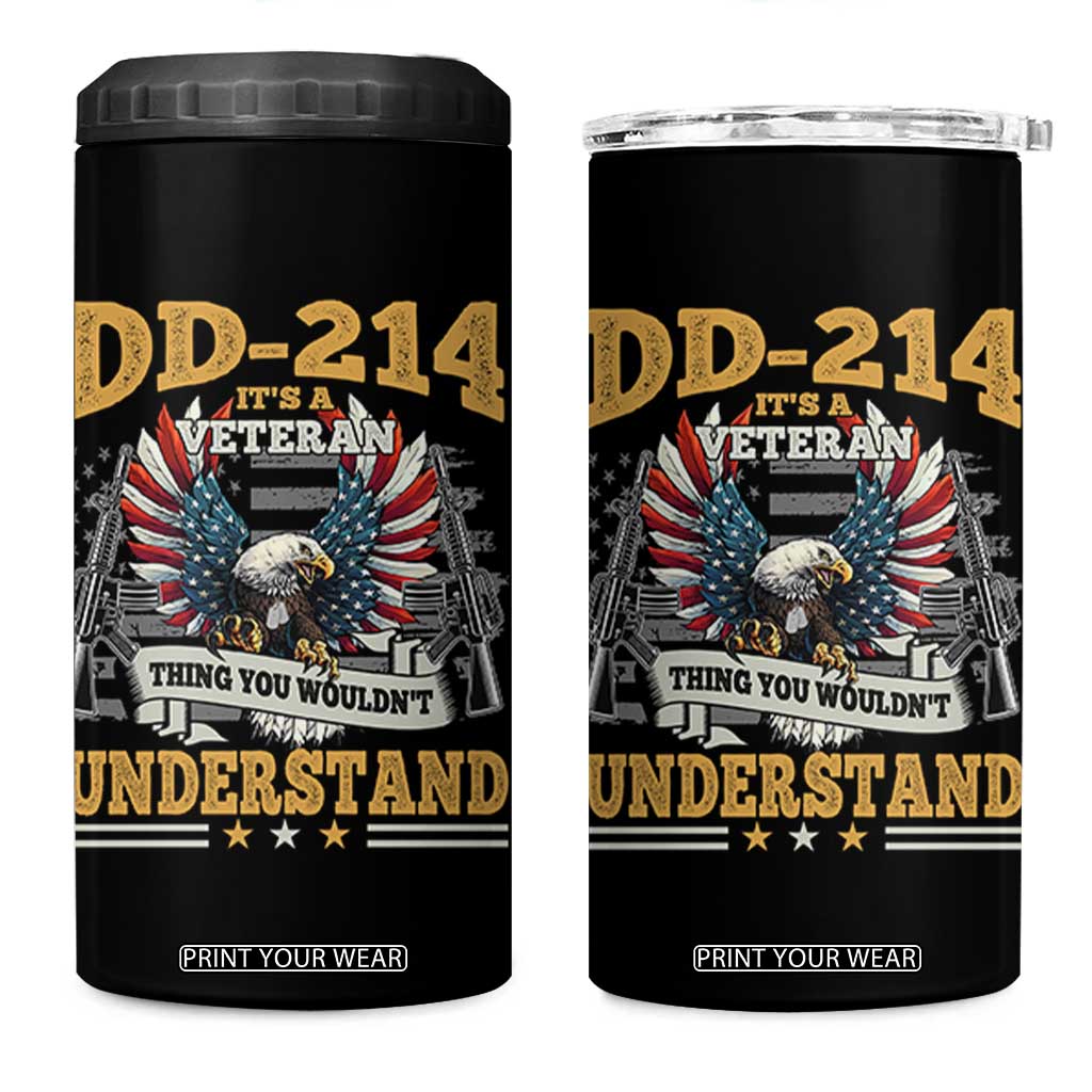 DD214 It Is A Veteran Thing You Wouldnt Understand 4 in 1 Can Cooler Tumbler US Veteran Bald Egale TS11 One Size: 16 oz Black Print Your Wear