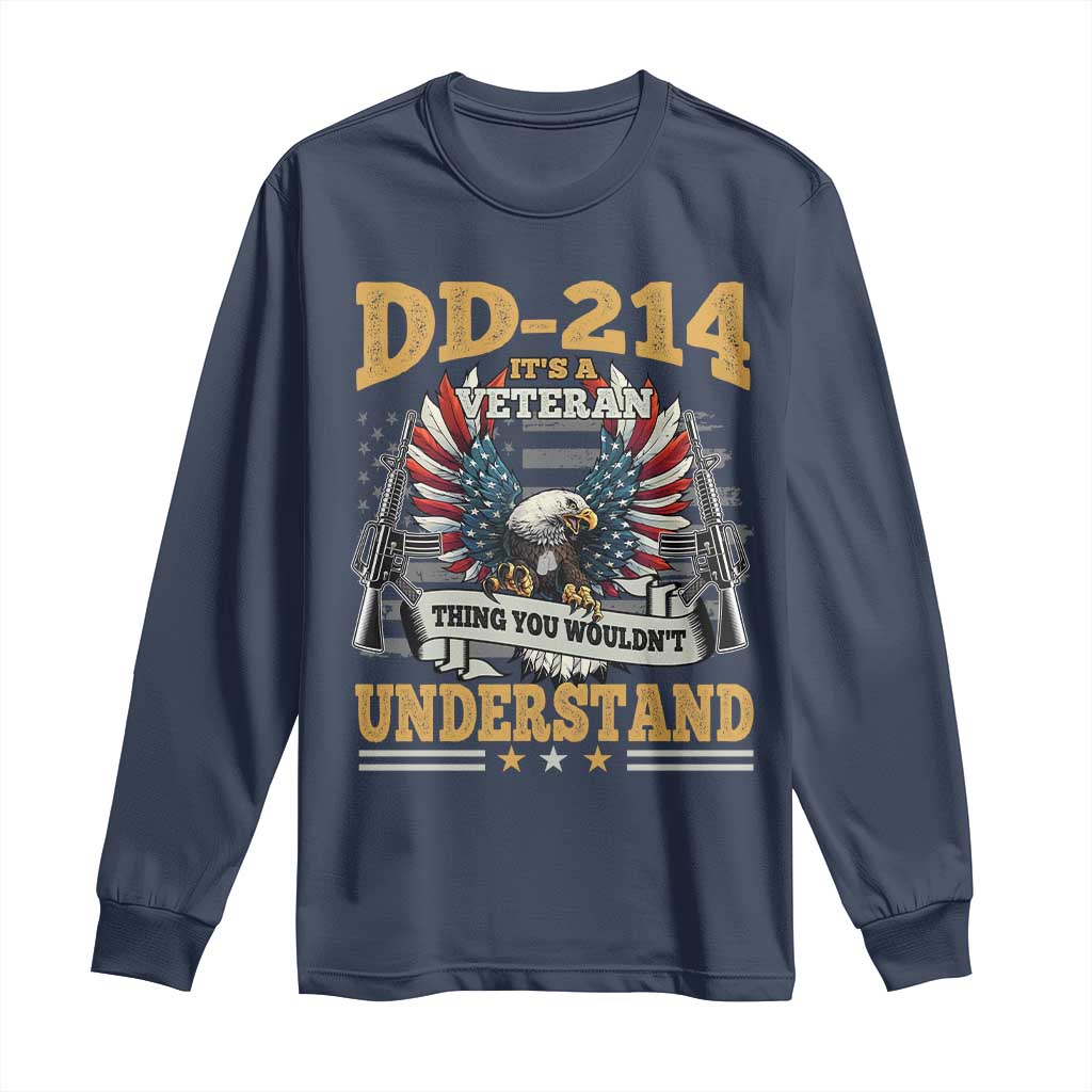 DD214 It Is A Veteran Thing You Wouldnt Understand Long Sleeve Shirt US Veteran Bald Egale TS11 Navy Print Your Wear