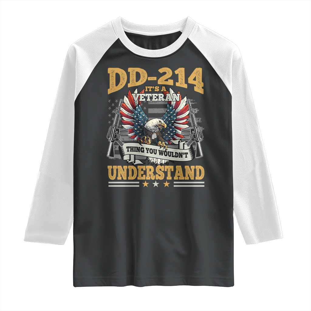 DD214 It Is A Veteran Thing You Wouldnt Understand Raglan Shirt US Veteran Bald Egale TS11 Black White Print Your Wear