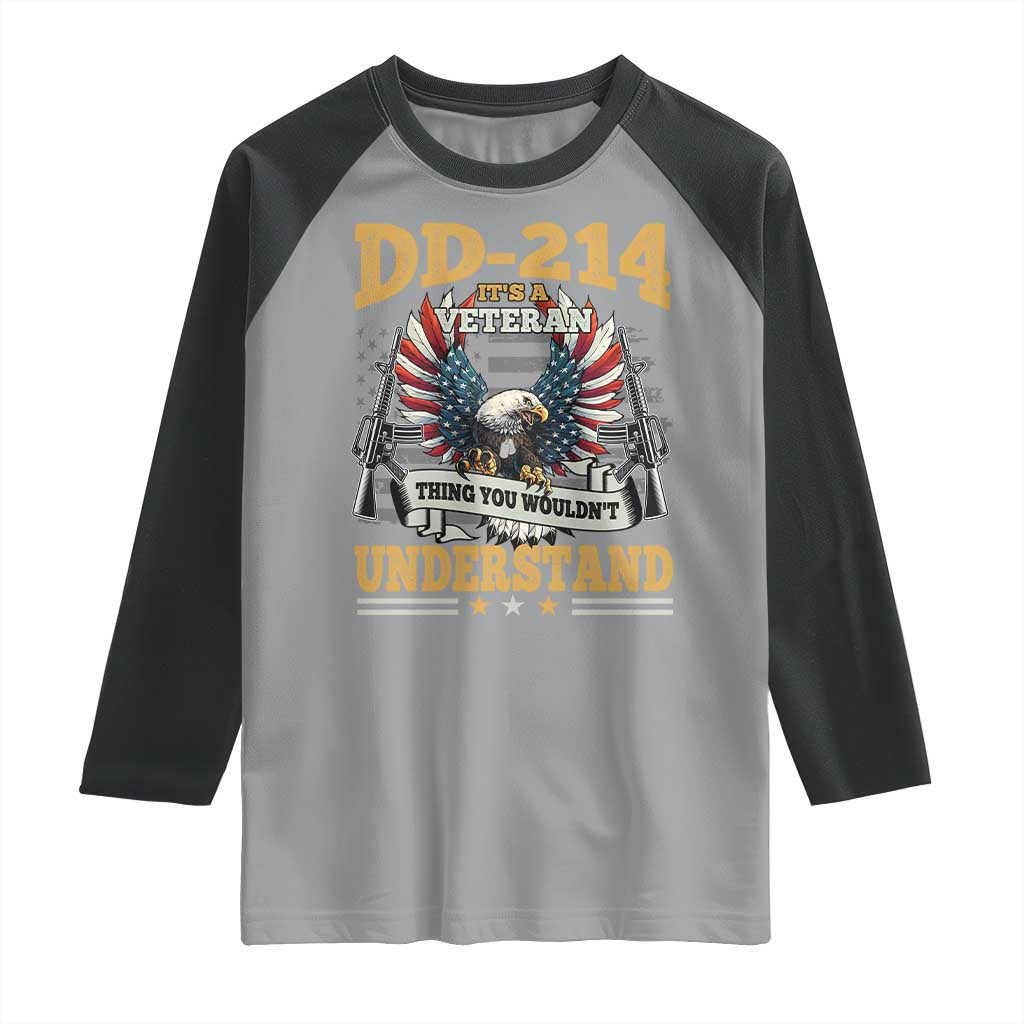 DD214 It Is A Veteran Thing You Wouldnt Understand Raglan Shirt US Veteran Bald Egale TS11 Sport Gray Black Print Your Wear