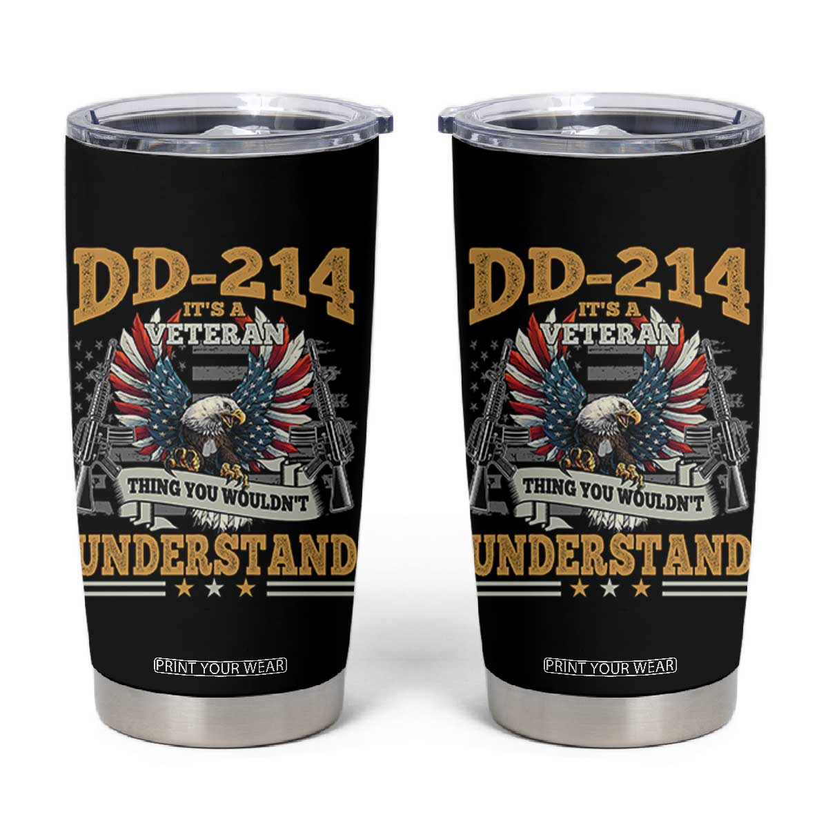 DD214 It Is A Veteran Thing You Wouldnt Understand Tumbler Cup US Veteran Bald Egale TS11 Black Print Your Wear
