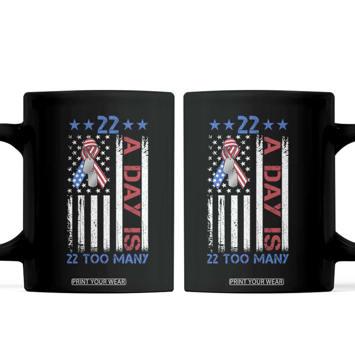 Veteran Suicide Awareness Coffee Mug 22 A Day Is 22 Too Many American Flag TS11 Black Print Your Wear