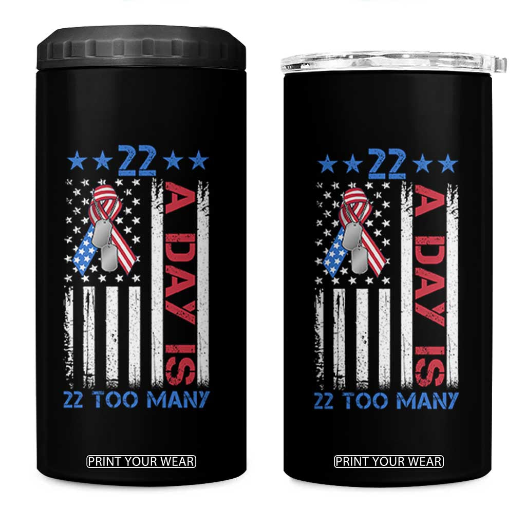 Veteran Suicide Awareness 4 in 1 Can Cooler Tumbler 22 A Day Is 22 Too Many American Flag TS11 One Size: 16 oz Black Print Your Wear