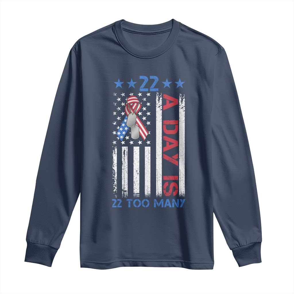 Veteran Suicide Awareness Long Sleeve Shirt 22 A Day Is 22 Too Many American Flag TS11 Navy Print Your Wear