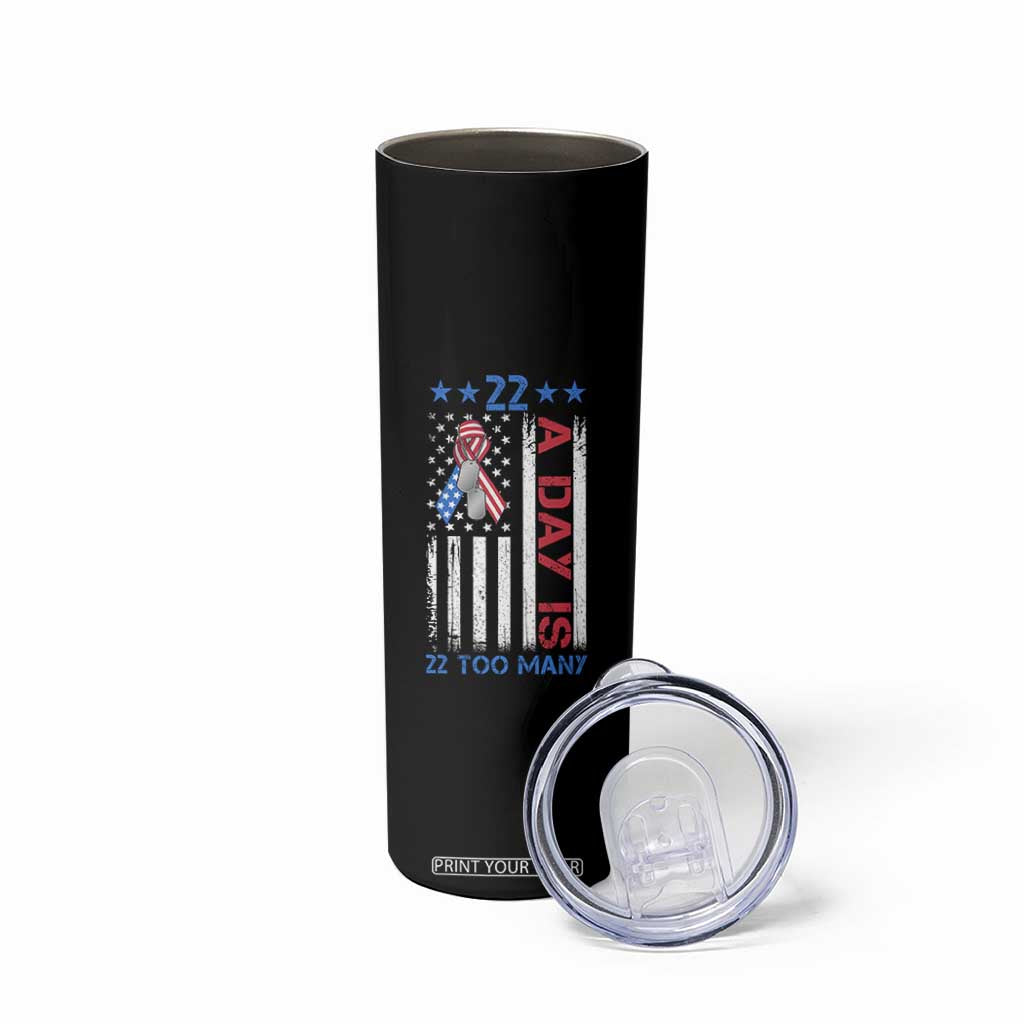 Veteran Suicide Awareness Skinny Tumbler 22 A Day Is 22 Too Many American Flag TS11 Print Your Wear