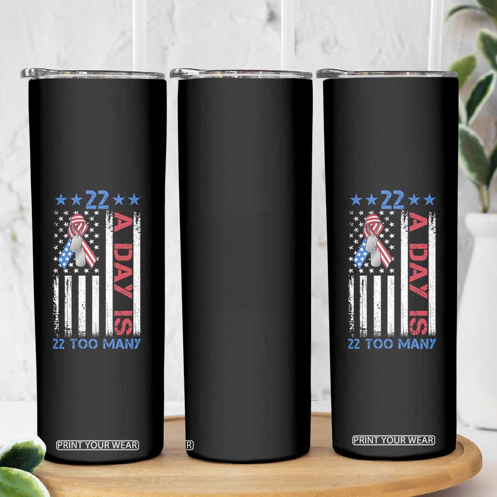 Veteran Suicide Awareness Skinny Tumbler 22 A Day Is 22 Too Many American Flag TS11 Print Your Wear