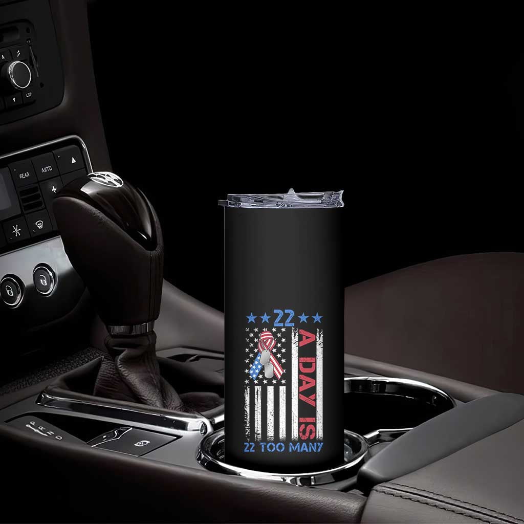 Veteran Suicide Awareness Skinny Tumbler 22 A Day Is 22 Too Many American Flag TS11 Print Your Wear