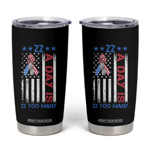 Veteran Suicide Awareness Tumbler Cup 22 A Day Is 22 Too Many American Flag TS11 Black Print Your Wear