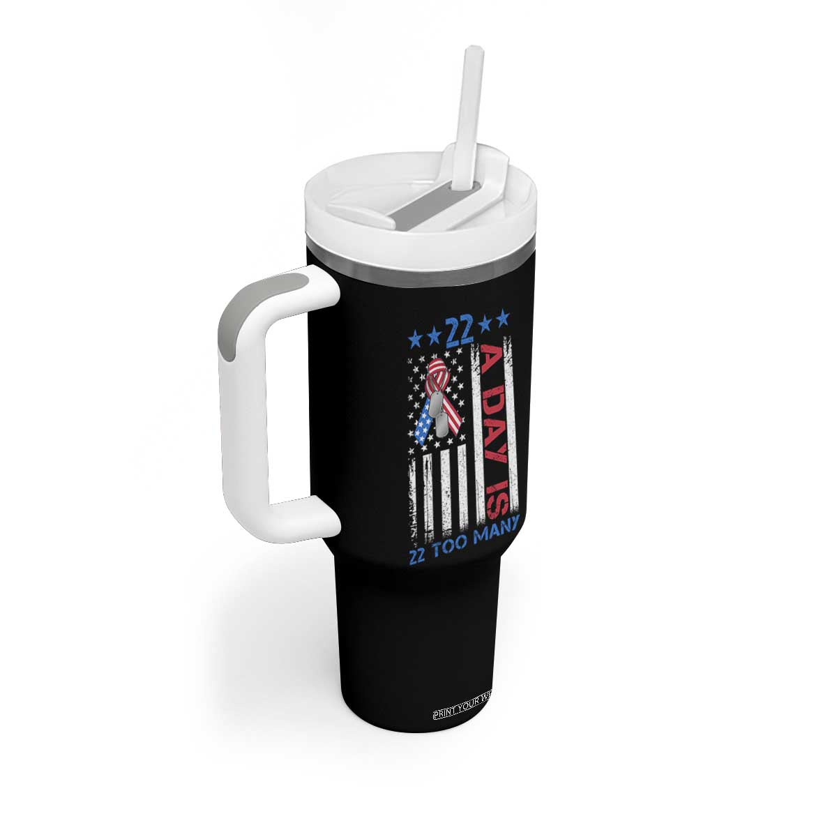 Veteran Suicide Awareness Tumbler With Handle 22 A Day Is 22 Too Many American Flag TS11 Print Your Wear