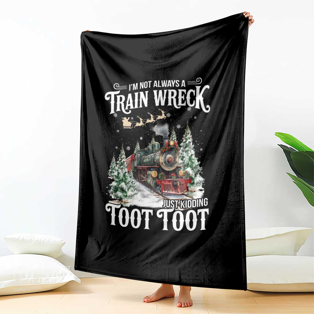 I'm Not Always A Train Wreck Just Kidding Toot Toot Christmas Throw Blanket North Pole Train TS11 Print Your Wear