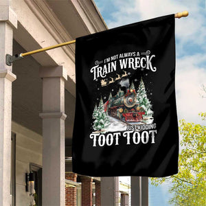I'm Not Always A Train Wreck Just Kidding Toot Toot Christmas Garden Flag North Pole Train TS11 Print Your Wear