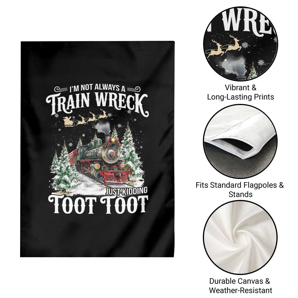 I'm Not Always A Train Wreck Just Kidding Toot Toot Christmas Garden Flag North Pole Train TS11 Print Your Wear