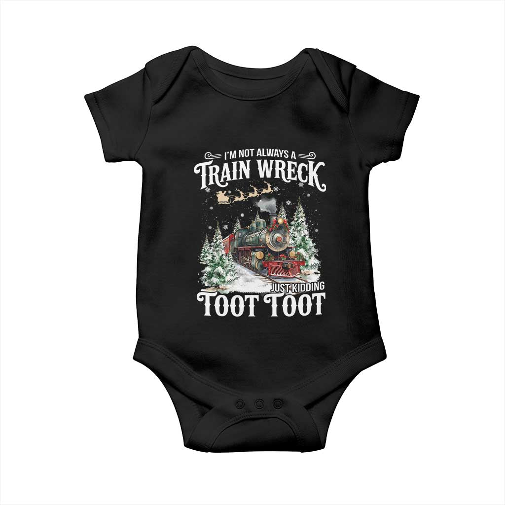 I'm Not Always A Train Wreck Just Kidding Toot Toot Christmas Baby Onesie North Pole Train TS11 Black Print Your Wear