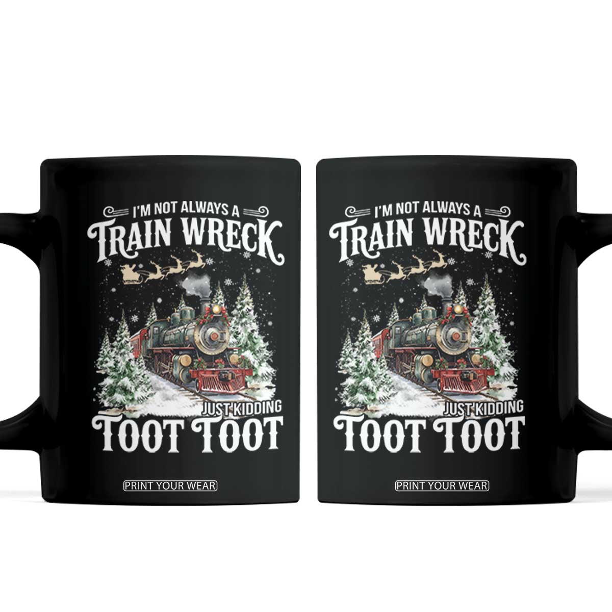 I'm Not Always A Train Wreck Just Kidding Toot Toot Christmas Coffee Mug North Pole Train TS11 Black Print Your Wear