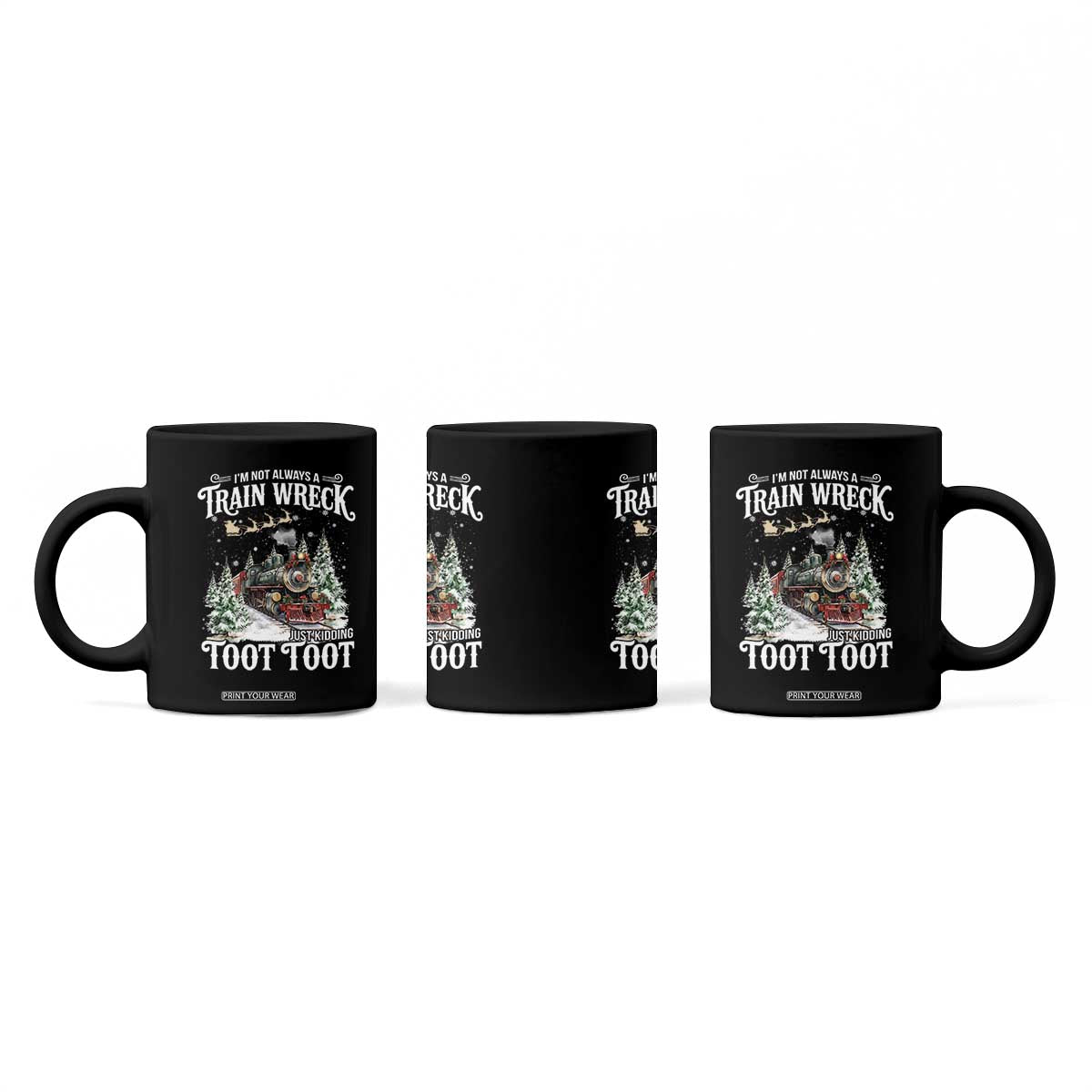 I'm Not Always A Train Wreck Just Kidding Toot Toot Christmas Coffee Mug North Pole Train TS11 Print Your Wear