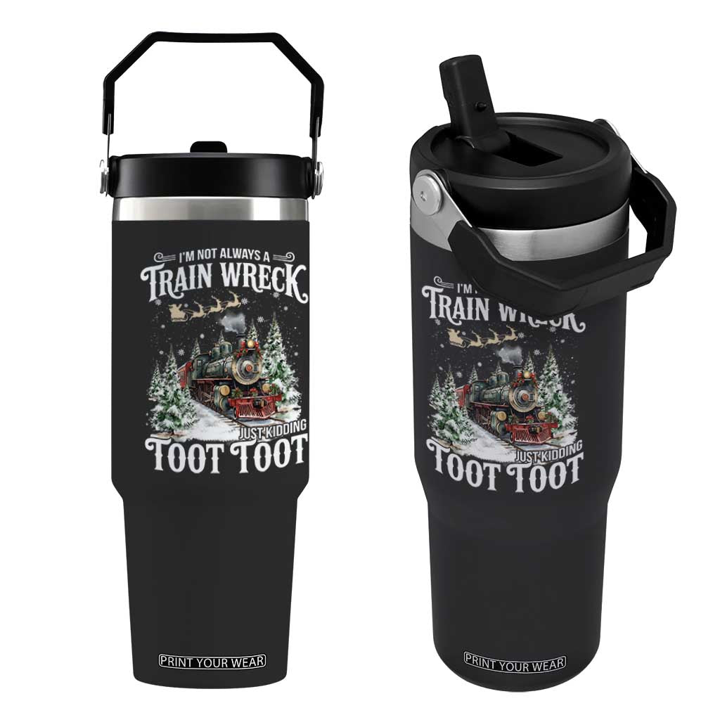 I'm Not Always A Train Wreck Just Kidding Toot Toot Christmas Flip Straw Tumbler North Pole Train TS11 One Size: 30 oz Black Print Your Wear