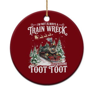 I'm Not Always A Train Wreck Just Kidding Toot Toot Christmas Ceramic Ornament North Pole Train TS11 1pc Red Print Your Wear