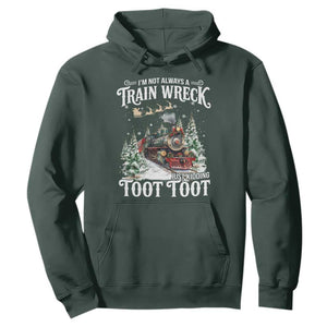I'm Not Always A Train Wreck Just Kidding Toot Toot Christmas Hoodie North Pole Train TS11 Dark Forest Green Print Your Wear
