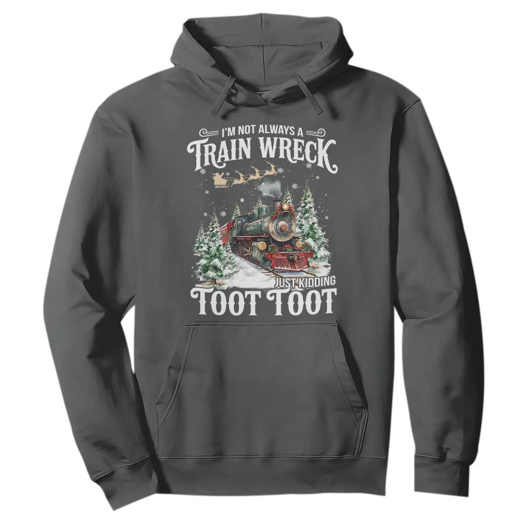 I'm Not Always A Train Wreck Just Kidding Toot Toot Christmas Hoodie North Pole Train TS11 Dark Heather Print Your Wear