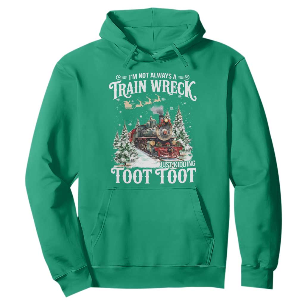 I'm Not Always A Train Wreck Just Kidding Toot Toot Christmas Hoodie North Pole Train TS11 Irish Green Print Your Wear