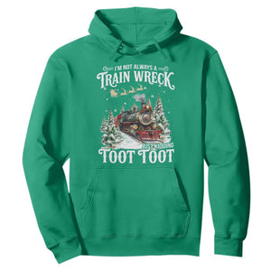 I'm Not Always A Train Wreck Just Kidding Toot Toot Christmas Hoodie North Pole Train TS11 Irish Green Print Your Wear