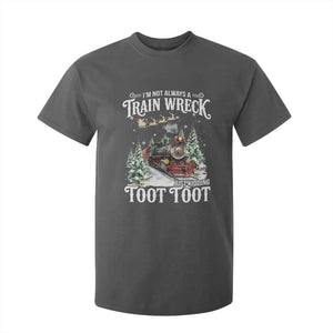 I'm Not Always A Train Wreck Just Kidding Toot Toot Christmas T Shirt For Kid North Pole Train TS11 Dark Heather Print Your Wear