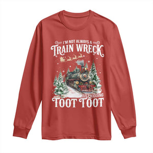 I'm Not Always A Train Wreck Just Kidding Toot Toot Christmas Long Sleeve Shirt North Pole Train TS11 Red Print Your Wear