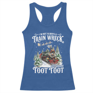 I'm Not Always A Train Wreck Just Kidding Toot Toot Christmas Racerback Tank Top North Pole Train TS11 Royal Blue Print Your Wear