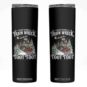 I'm Not Always A Train Wreck Just Kidding Toot Toot Christmas Skinny Tumbler North Pole Train TS11 Black Print Your Wear