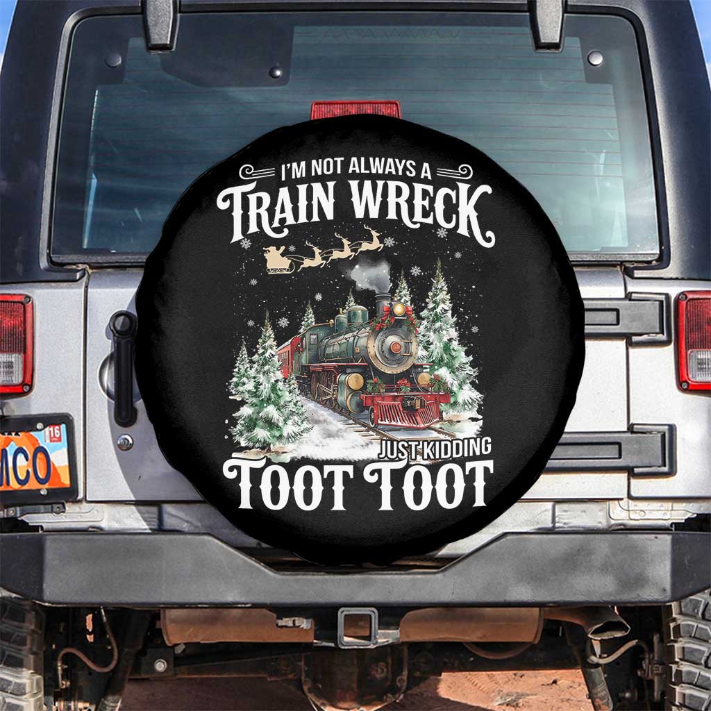 I'm Not Always A Train Wreck Just Kidding Toot Toot Christmas Spare Tire Cover North Pole Train TS11 No hole Black Print Your Wear