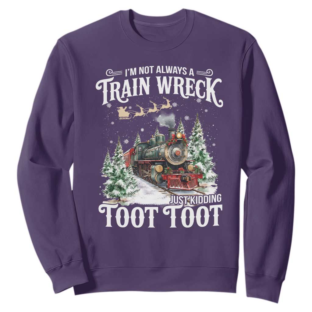 I'm Not Always A Train Wreck Just Kidding Toot Toot Christmas Sweatshirt North Pole Train TS11 Purple Print Your Wear