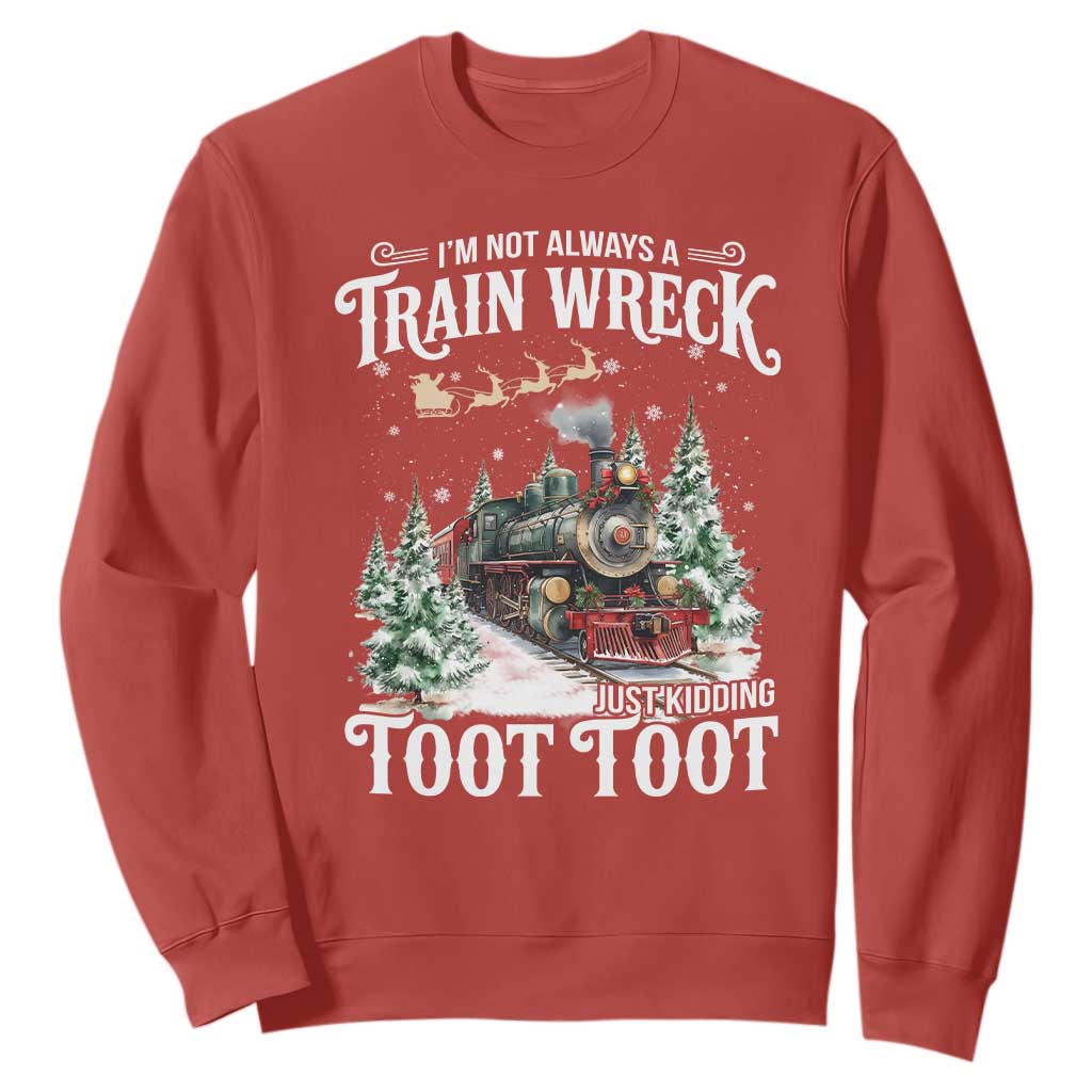 I'm Not Always A Train Wreck Just Kidding Toot Toot Christmas Sweatshirt North Pole Train TS11 Red Print Your Wear