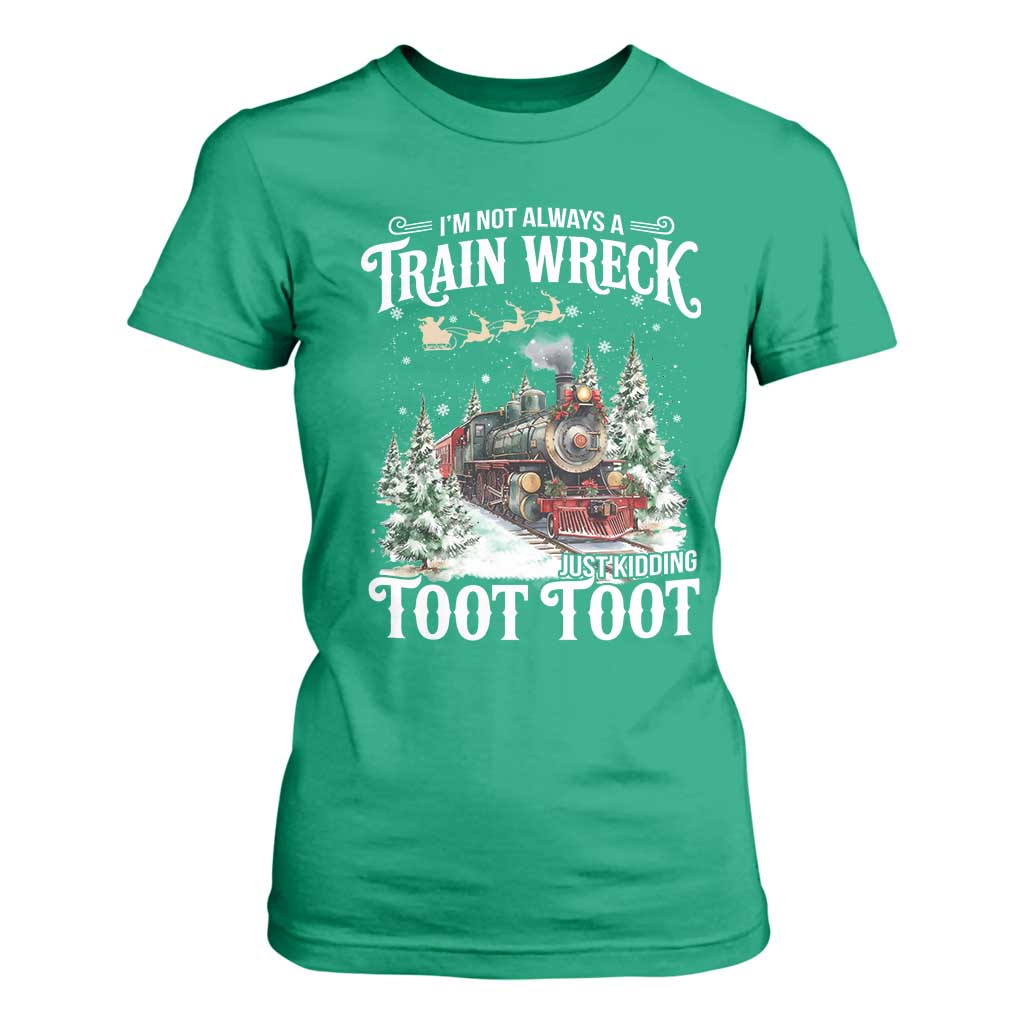 I'm Not Always A Train Wreck Just Kidding Toot Toot Christmas T Shirt For Women North Pole Train TS11 Irish Green Print Your Wear