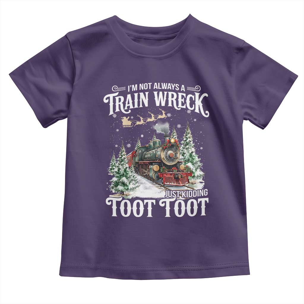 I'm Not Always A Train Wreck Just Kidding Toot Toot Christmas Toddler T Shirt North Pole Train TS11 Purple Print Your Wear