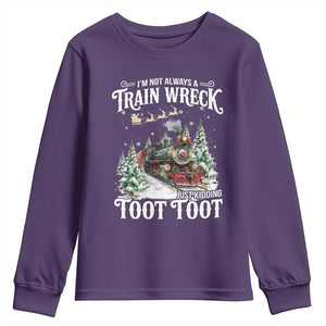 I'm Not Always A Train Wreck Just Kidding Toot Toot Christmas Youth Sweatshirt North Pole Train TS11 Purple Print Your Wear