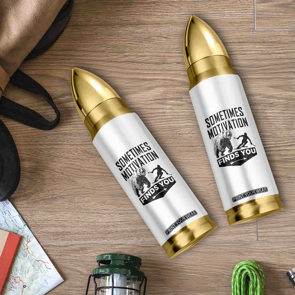 Funny Skiing Bullet Tumbler Sometimes Motivation Finds You Ski Mountain Bear TS11 Print Your Wear